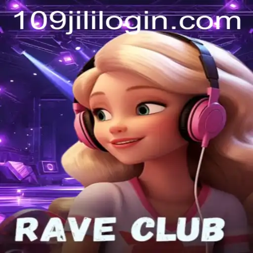 RaveClub: The Immersive Gaming Experience with 109jili