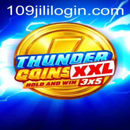 Embrace the Excitement of ThunderCoinsXxl and Discover the Thrill of 109jili